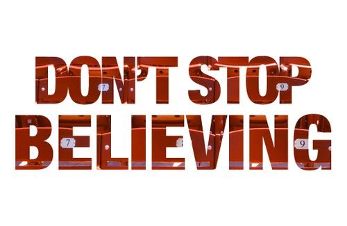 Don’t Stop Believing